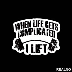 When Life Gets Complicated I Lift - Trening - Nalepnica When Life Gets Complicated I Lift - Trening - Nalepnica