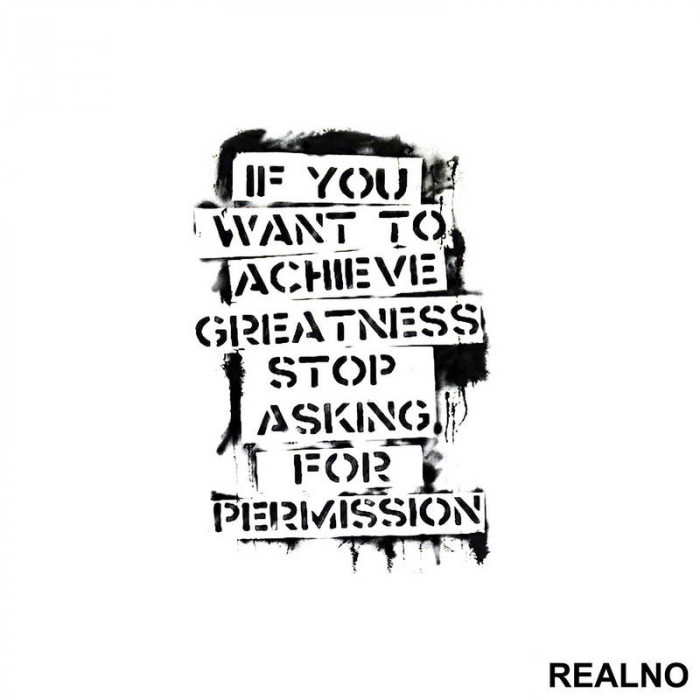 If You Want To Achieve Greatness, Stop Asking For Permission - Trening - Nalepnica