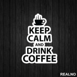 Keep Calm And Drink Coffee - Kafa - Nalepnica