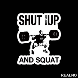 Shut The Fuck Up And Squat - Trening - Nalepnica Shut The Fuck Up And Squat - Trening - Nalepnica