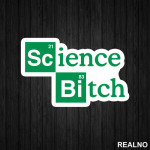 Science BITCH - Breaking Bad - Nalepnica