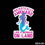Majestically Awkward Like A Mermaid On Land - Sirene - Nalepnica