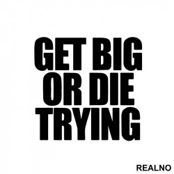 Get Big Or Die Trying - Trening - Nalepnica Get Big Or Die Trying - Trening - Nalepnica