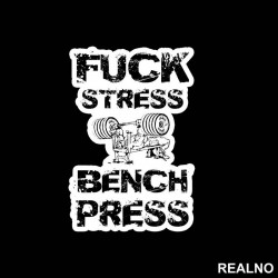 Fuck Stress Bench Press - Trening - Nalepnica Fuck Stress Bench Press - Trening - Nalepnica