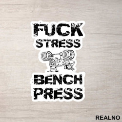 Fuck Stress Bench Press - Trening - Nalepnica Fuck Stress Bench Press - Trening - Nalepnica