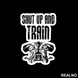 Shut Up And Train - Trening - Nalepnica Shut Up And Train - Trening - Nalepnica