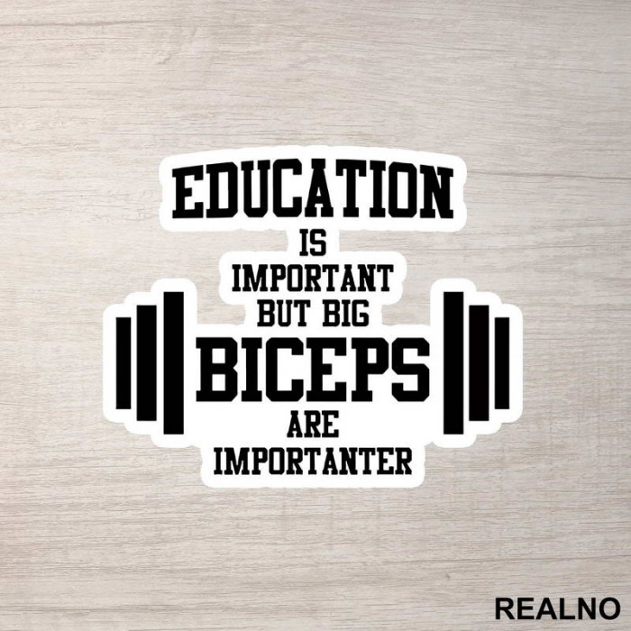 Education Is Important But Big Biceps Are Importanter - Trening - Nalepnica