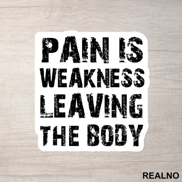 Pain Is The Weakness Leaving The Body - Trening - Nalepnica