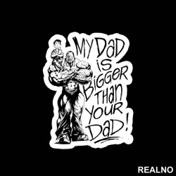 My Dad Is Bigger Than Your Dad - Trening - Nalepnica My Dad Is Bigger Than Your Dad - Trening - Nalepnica