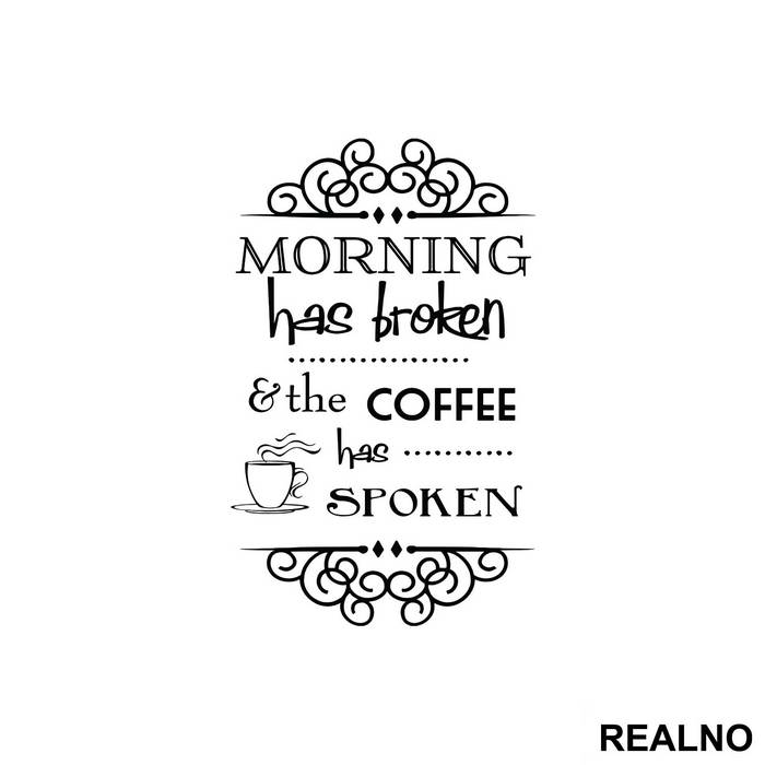 Morning Has Broken And The Coffee Has Spoken - Kafa - Nalepnica