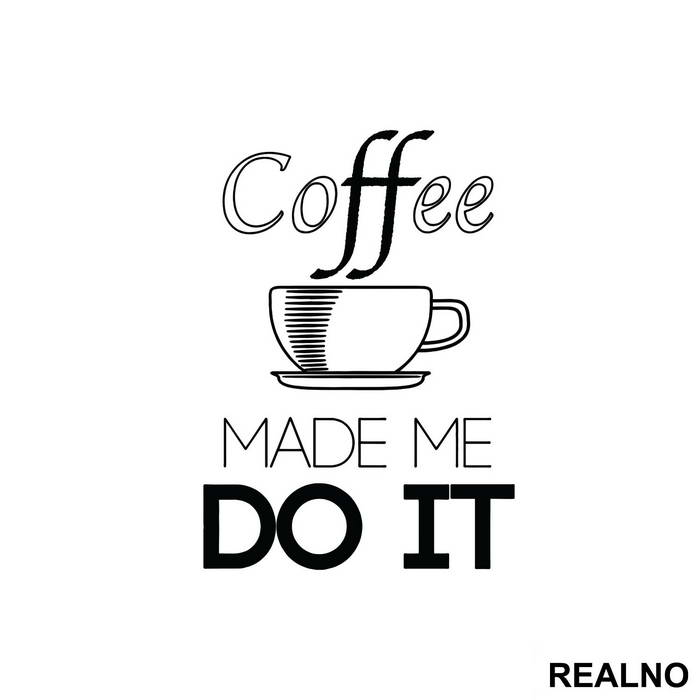 Coffee Made Me Do It - Kafa - Nalepnica
