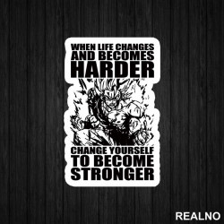 When Life Becomes Harder, Change Yourself To Become Stronger - Trening - Nalepnica When Life Becomes Harder, Change Yourself To Become Stronger - Trening - Nalepnica
