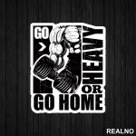 Go Heavy Or Go Home - Trening - Nalepnica