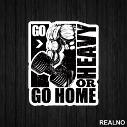 Go Heavy Or Go Home - Trening - Nalepnica Go Heavy Or Go Home - Trening - Nalepnica