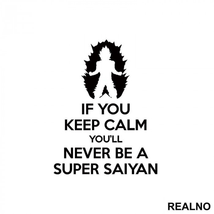 If You Keep Calm You'll Never Be Super Saiyan - Trening - Nalepnica