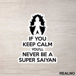 If You Keep Calm You'll Never Be Super Saiyan - Trening - Nalepnica If You Keep Calm You'll Never Be Super Saiyan - Trening - Nalepnica