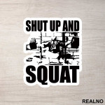Shut Up And Squat - Trening - Nalepnica