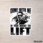 Come With Me If You Want To Lift - Trening - Nalepnica