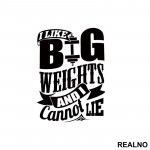 I Like Big Weights And I Can Not Lie - Trening - Nalepnica
