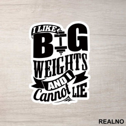 I Like Big Weights And I Can Not Lie - Trening - Nalepnica I Like Big Weights And I Can Not Lie - Trening - Nalepnica