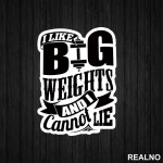 I Like Big Weights And I Can Not Lie - Trening - Nalepnica