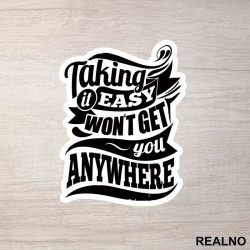Taking It Easy Won't Get You Anywhere - Trening - Nalepnica Taking It Easy Won't Get You Anywhere - Trening - Nalepnica
