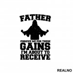 Father Forgive Me For These Gains I'm About To Receive - Trening - Nalepnica