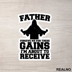 Father Forgive Me For These Gains I'm About To Receive - Trening - Nalepnica Father Forgive Me For These Gains I'm About To Receive - Trening - Nalepnica