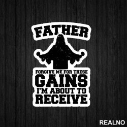 Father Forgive Me For These Gains I'm About To Receive - Trening - Nalepnica Father Forgive Me For These Gains I'm About To Receive - Trening - Nalepnica