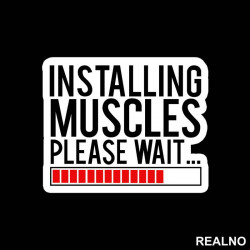 Installing Muscles. Please Wait - Trening - Nalepnica Installing Muscles. Please Wait - Trening - Nalepnica