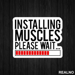 Installing Muscles. Please Wait - Trening - Nalepnica Installing Muscles. Please Wait - Trening - Nalepnica