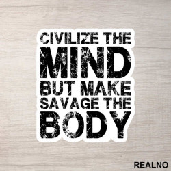 Civilize The Mind But Make Savage The Body - Trening - Nalepnica Civilize The Mind But Make Savage The Body - Trening - Nalepnica