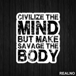 Civilize The Mind But Make Savage The Body - Trening - Nalepnica Civilize The Mind But Make Savage The Body - Trening - Nalepnica