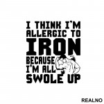 I Think I'm Allergic To Iron Because I'm Getting Swole Up - Trening - Nalepnica