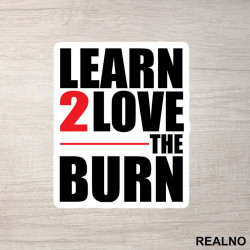 Learn To Love The Burn - Trening - Nalepnica Learn To Love The Burn - Trening - Nalepnica