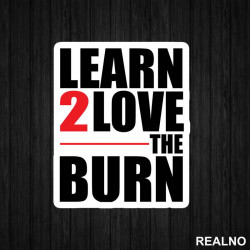 Learn To Love The Burn - Trening - Nalepnica Learn To Love The Burn - Trening - Nalepnica