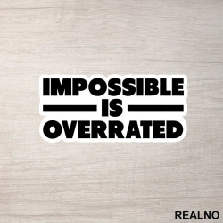 Impossible Is Overrated - Trening - Nalepnica Impossible Is Overrated - Trening - Nalepnica