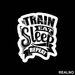 Train, Eat, Sleep, Repeat - Trening - Nalepnica Train, Eat, Sleep, Repeat - Trening - Nalepnica
