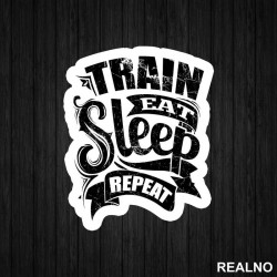Train, Eat, Sleep, Repeat - Trening - Nalepnica Train, Eat, Sleep, Repeat - Trening - Nalepnica