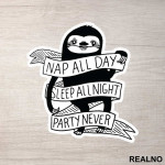 Nap All Day Sleep All Night Party Never - Životinje - Nalepnica