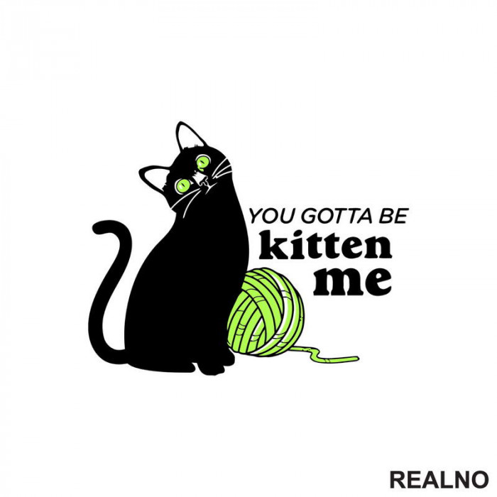 You Gotta Be Kitten Me - Cats - Mačke - Nalepnica