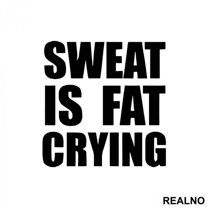Sweat Is Fat Crying - Trening - Nalepnica