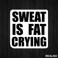 Sweat Is Fat Crying - Trening - Nalepnica Sweat Is Fat Crying - Trening - Nalepnica