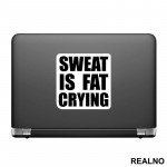 Sweat Is Fat Crying - Trening - Nalepnica