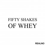 Fifty Shakes Of Whey - Humor - Nalepnica