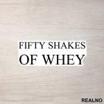 Fifty Shakes Of Whey - Humor - Nalepnica