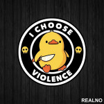 I Choose Violence - Nuck - Patka sa nožem - Humor - Nalepnica