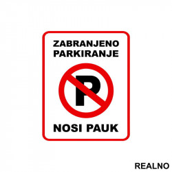 Zabranjeno Parkiranje - Nosi pauk - Servisna nalepnica Zabranjeno Parkiranje - Nosi pauk - Servisna nalepnica