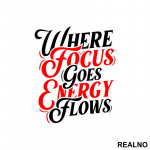 Where Focus Goes Energy Flows - Red And White - Quotes - Nalepnica