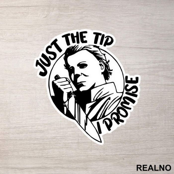 Just The Tip, I Promise - Michael Myers - Halloween - Nalepnica
